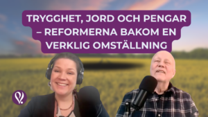 Trygghet, jord och pengar – reformerna bakom en verkligen omställning.